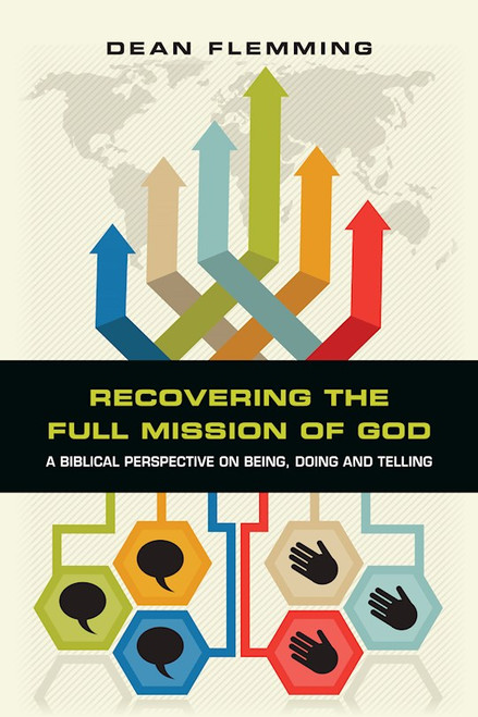 Recovering The Full Mission Of God by Flemming Dean