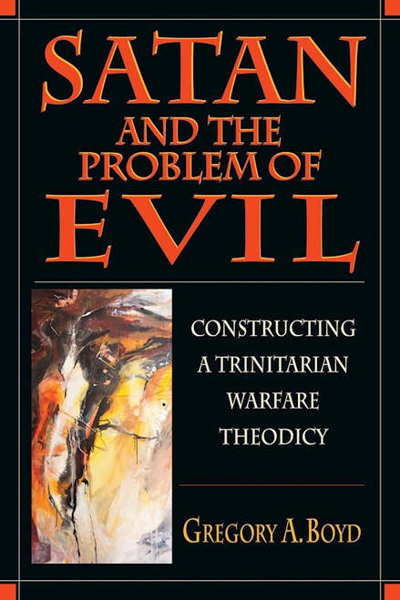 Satan And The Problem Of Evil by Boyd Gregory A