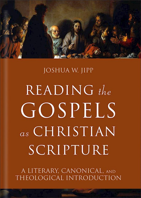 Reading The Gospels As Christian Scripture (Reading Christian Scripture) by Jipp Joshua W