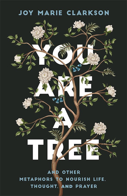 You Are A Tree by Clarkson Joy Marie