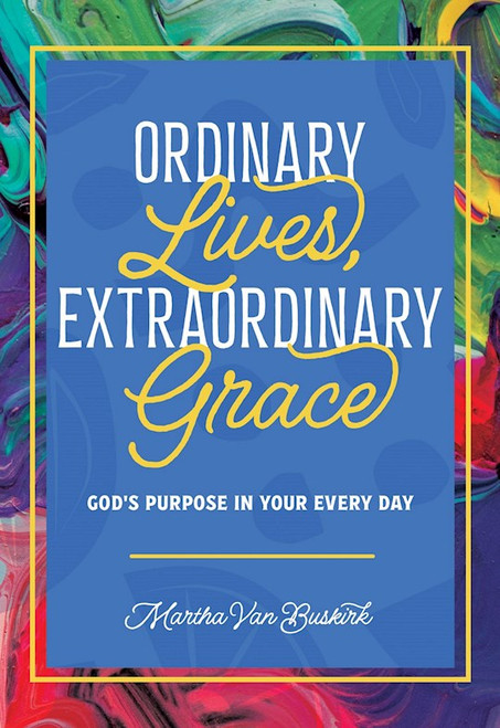 Ordinary Lives Extraordinary Grace by Van Buskirk Martha