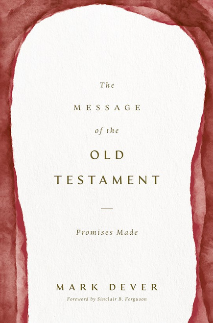 The Message Of The Old Testament by Dever Mark