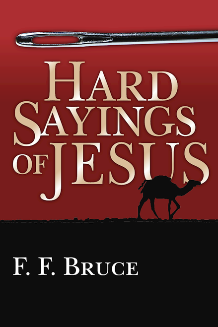 Hard Saying Of Jesus by Bruce F F