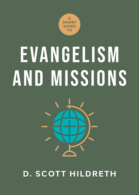 A Short Guide To Evangelism And Missions by Hildreth Scott D