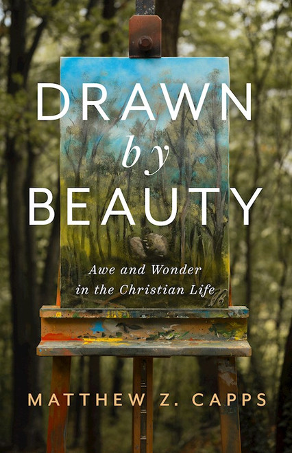 Drawn By Beauty (Christ In Everything) by Capps Matthew Z
