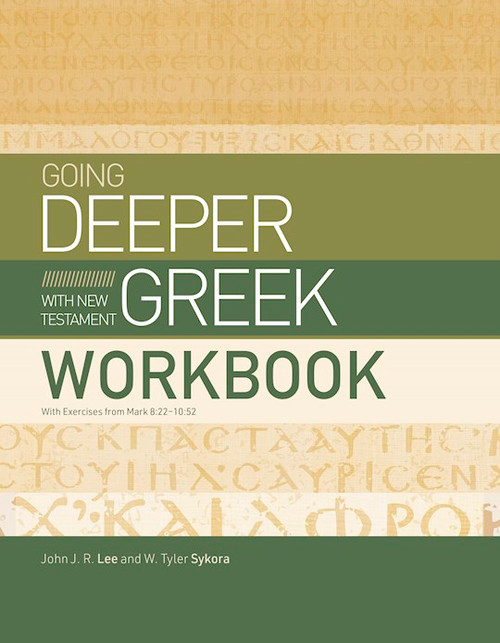 Going Deeper With New Testament Greek Workbook by Lee John J R