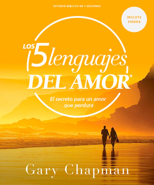 Los cinco lenguajes del amor-Estudio biblico con videos (The Five Love Languages-Bible Study with Videos) by Chapman Gary
