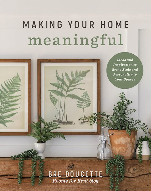 Making Your Home Meaningful by Doucette Bre