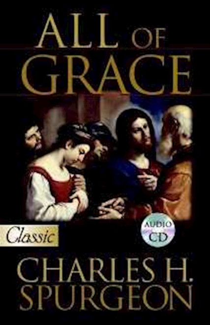 All Of Grace by Spurgeon C H