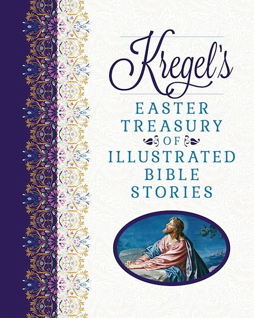 Kregel's Easter Treasury Of Illustrated Bible Stories by Lockhart Matt