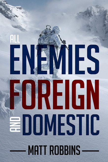 All Enemies Foreign and Domestic by Robbins Matt