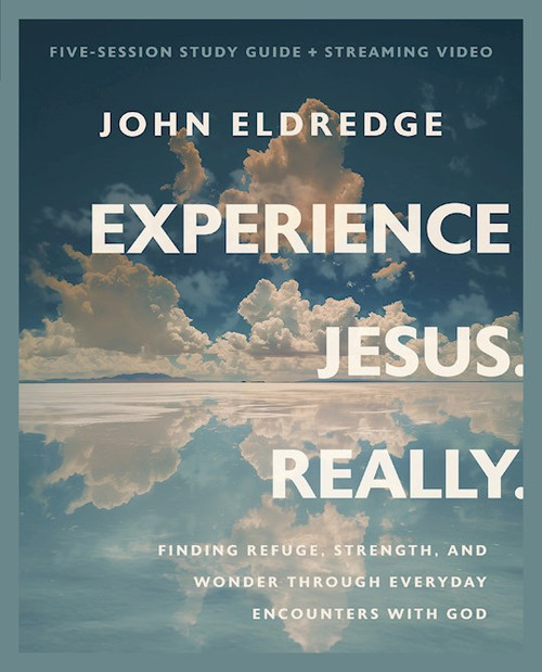 Experience Jesus. Really. Bible Study Guide Plus Streaming Video by Eldredge John