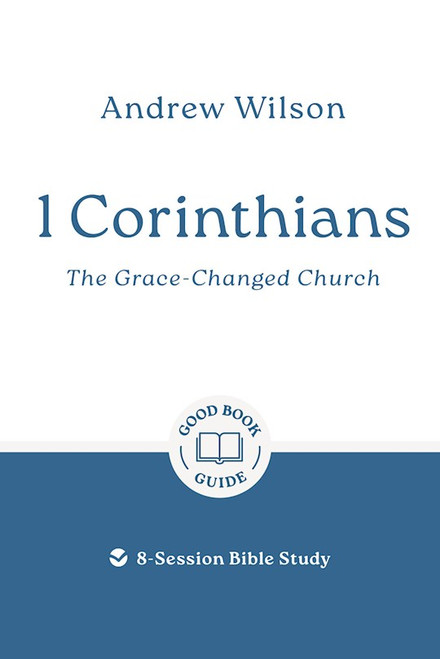 1 Corinthians: The Grace-changed Church by Wilson Andrew