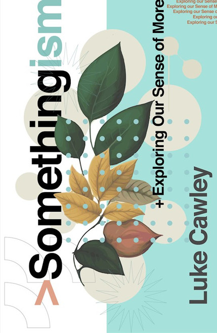 Somethingism by Cawley Luke