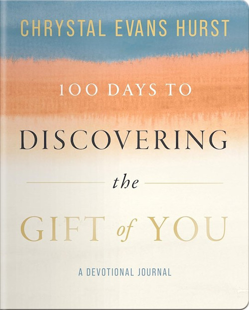 100 Days To Discovering The Gift Of You: A Devotional Journal by Hurst Chrystal Eva