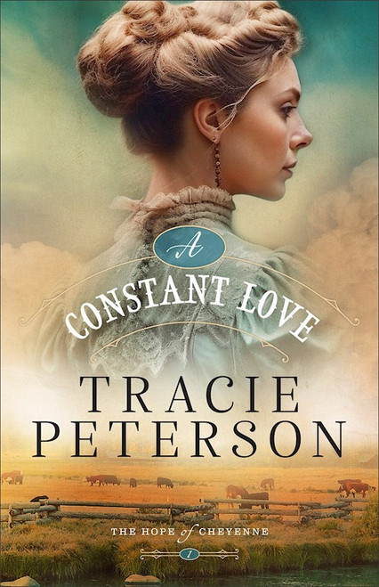 A Constant Love (The Hope Of Cheyenne #1)-Hardcover by Peterson Tracie