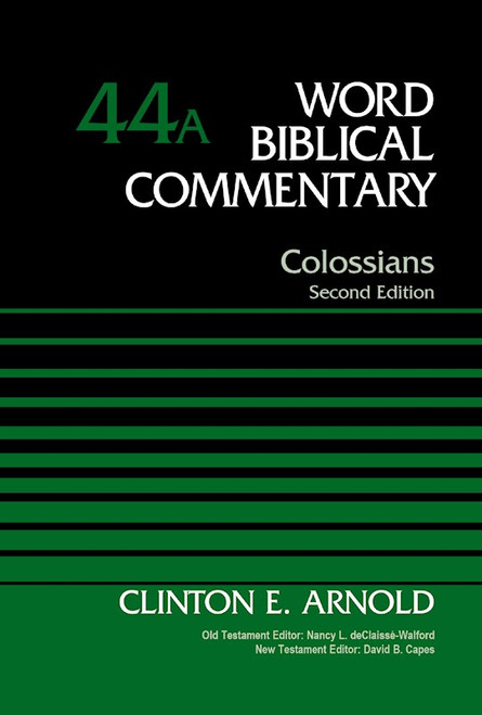 Colossians Volume 44A (Word Biblical Commentary) by Arnold Clinton E