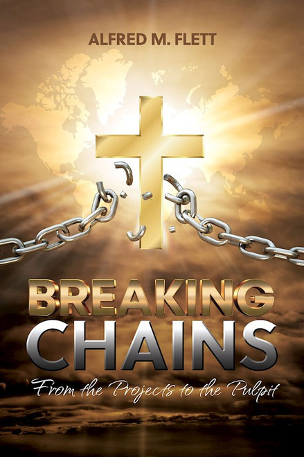 Breaking Chains by Flett Alfred M.