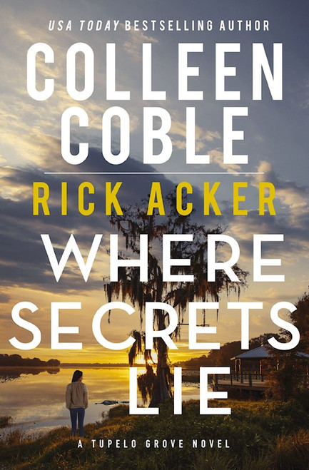 Where Secrets Lie (A Tupelo Grove Novel)-Hardcover by Coble Colleen