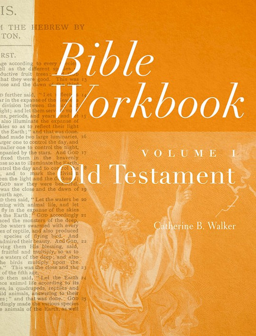 Bible Workbook Volume 1-Old Testament by Walker Catherine B