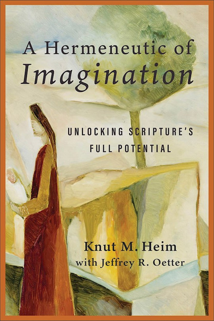 A Hermeneutic Of Imagination by Heim Knut M