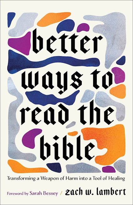 Better Ways To Read The Bible by Lambert Zach W