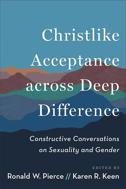 Christlike Acceptance Across Deep Difference by Pierce Ronald W
