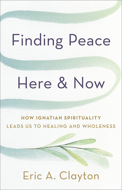 Finding Peace Here And Now by Clayton Eric A