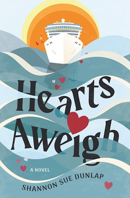 Hearts Aweigh (Love Overboard #2) by Dunlap Shannon