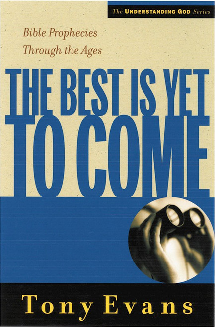 The Best Is Yet To Come (Understanding God) by Evans Tony