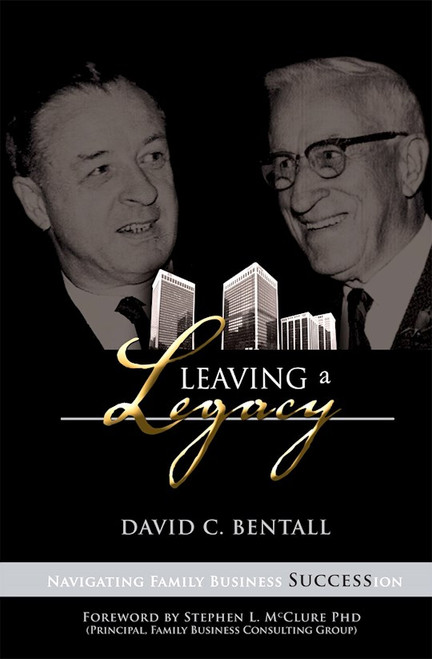 Leaving A Legacy by Bentall David C