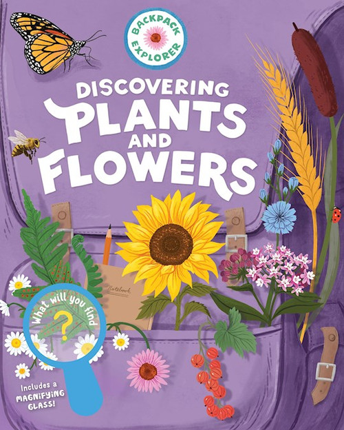 Backpack Explorer: Discovering Plants And Flowers by Storey Publishing
