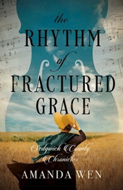 The Rhythm Of Fractured Grace (Sedgwick County Chronicles #3) by Wen Amanda