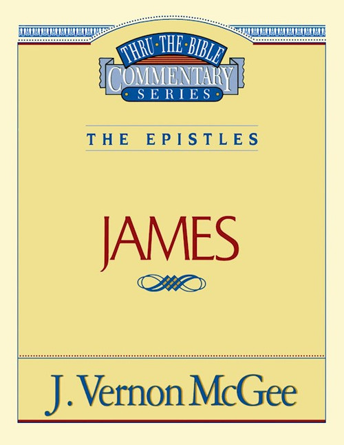 James (Thru The Bible Commentary) by McGee J Vernon