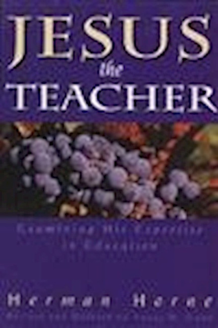 Jesus The Teacher by Horne Herman