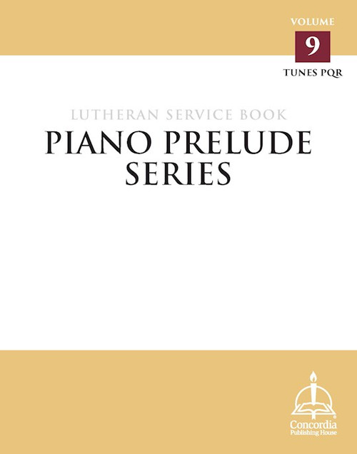 Piano Prelude Series: Lutheran Service Book Volume 9 (PQR) by Concordia
