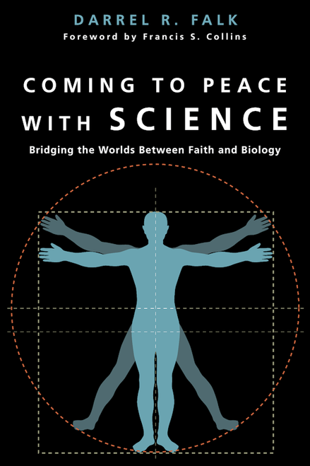Coming To Peace With Science by Falk Darrel R