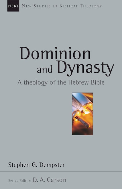 Dominion And Dynasty (New Studies In Biblical Theology Volume 15) by Dempster Stephen G
