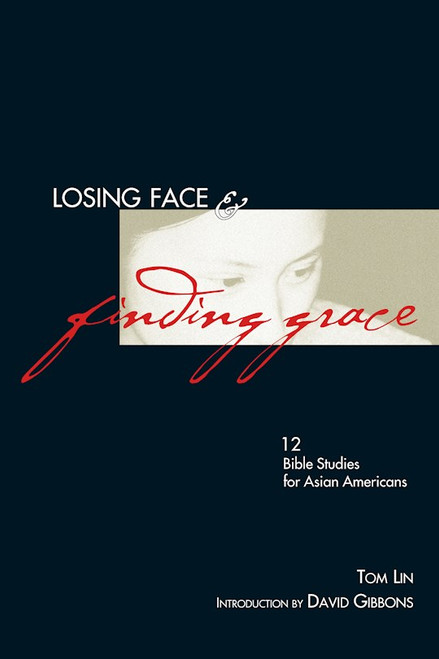 Losing Face And Finding Grace by Lin Tom