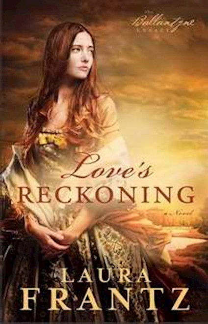 Love's Reckoning (Ballantyne Legacy #1) by Frantz Laura