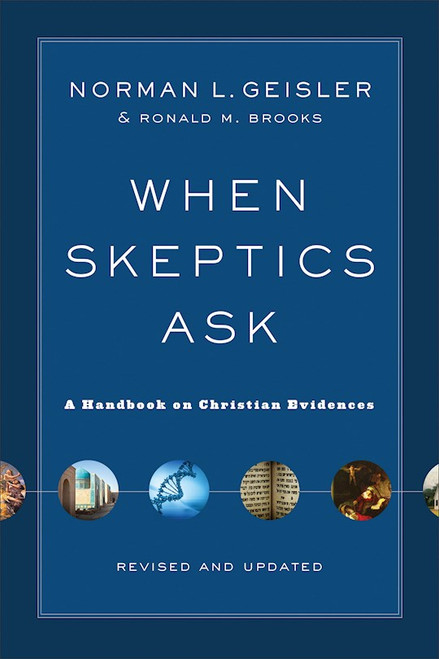 When Skeptics Ask (Revised & Updated) by Geisler Norman L