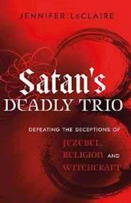Satan's Deadly Trio by LeClaire Jennifer