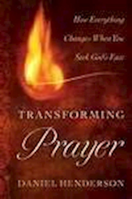 Transforming Prayer by Henderson Daniel