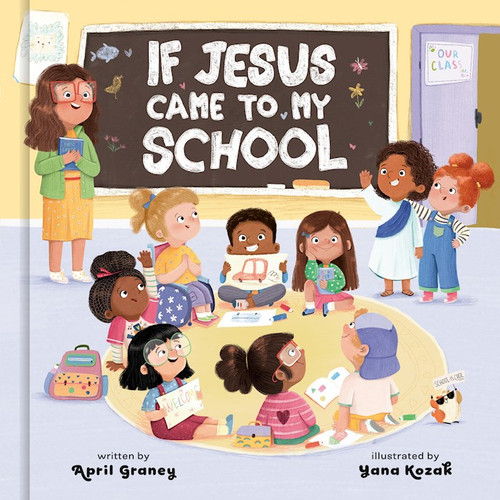 If Jesus Came To My School by Graney April