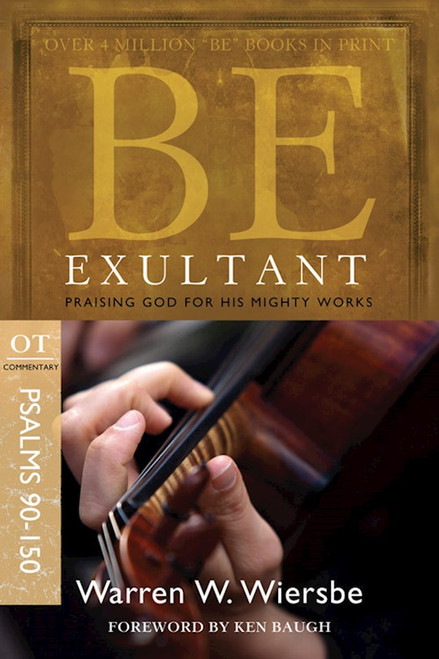 Be Exultant (Psalms 90-150) (Repack) (Be Series Commentary) by Wiersbe Warren