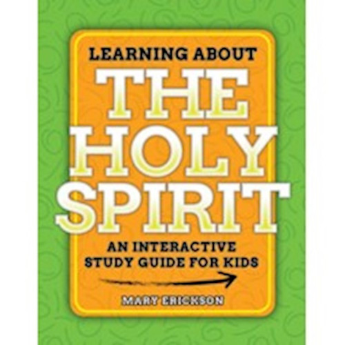 Learning About The Holy Spirit by Erickson Mary