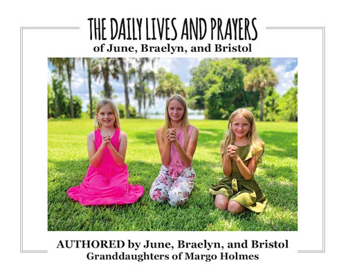 The Daily Lives and Prayers of Braelyn Bristol and June by Holmes Grandaughte