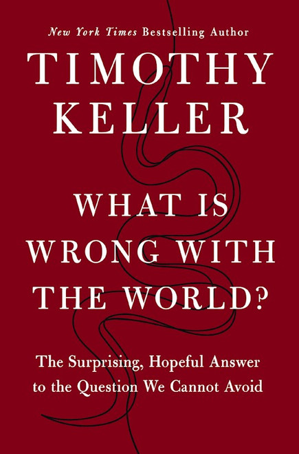 What Is Wrong With The World? by Keller Timothy