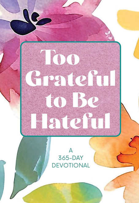 Too Grateful to Be Hateful by Broadstreet Publis