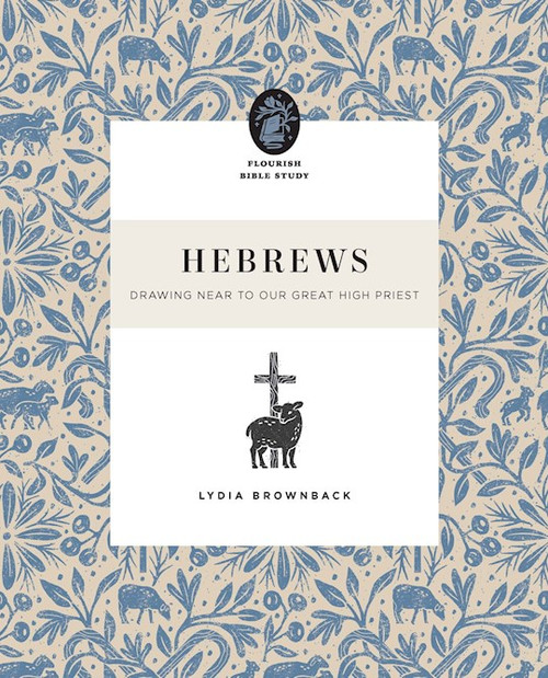 Hebrews (Flourish Bible Study) by Brownback Lydia